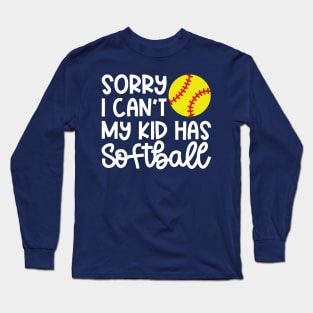 Sorry I Can’t My Kid Has Softball Mom Softball Dad Cute Funny Long Sleeve T-Shirt